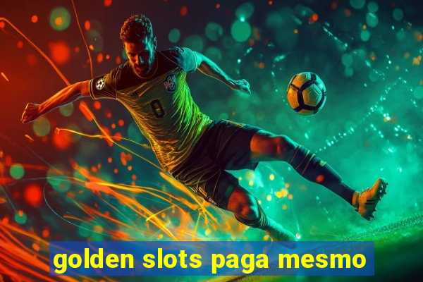 golden slots paga mesmo